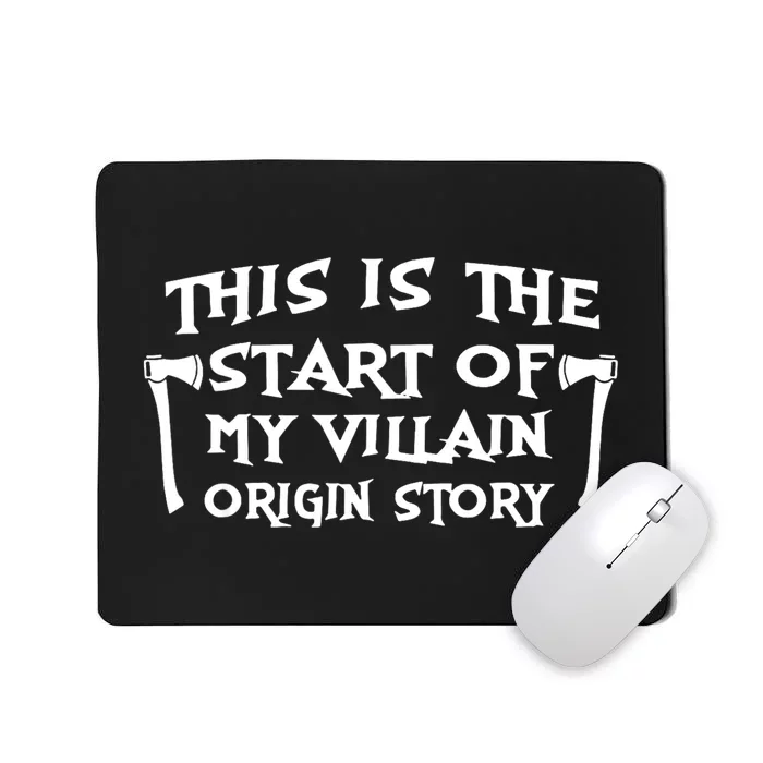 This Is The Start Of My Villain Origin Story Mousepad