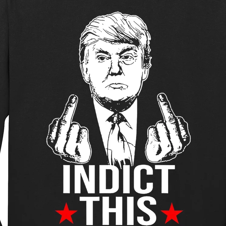 Trump Indict This Long Sleeve Shirt