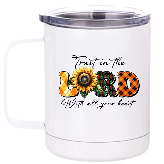 Trust In The Lord With All Your Heart Front & Back 12oz Stainless Steel Tumbler Cup