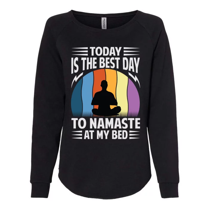 Today Is The Best Day To Namaste At My Bed Funny Gift Funny Yoga Gift Womens California Wash Sweatshirt