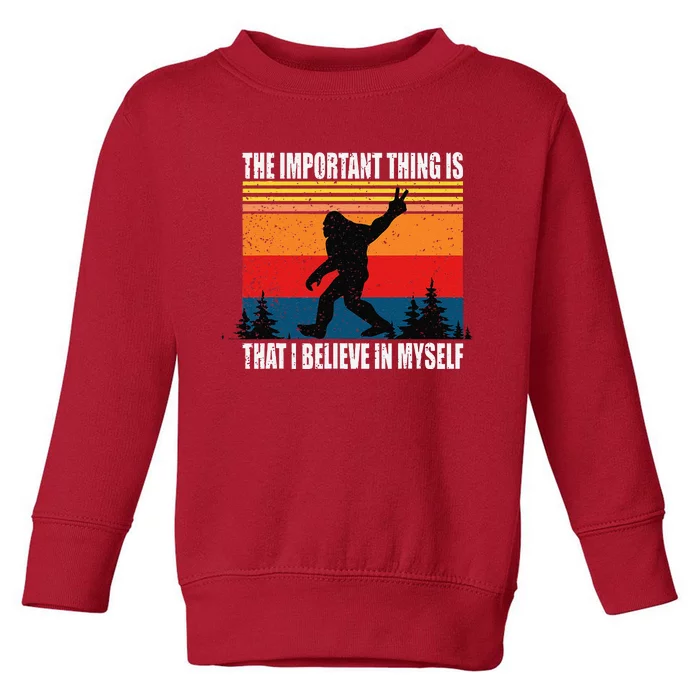 The Important Thing Is That I Believe In Myself Toddler Sweatshirt