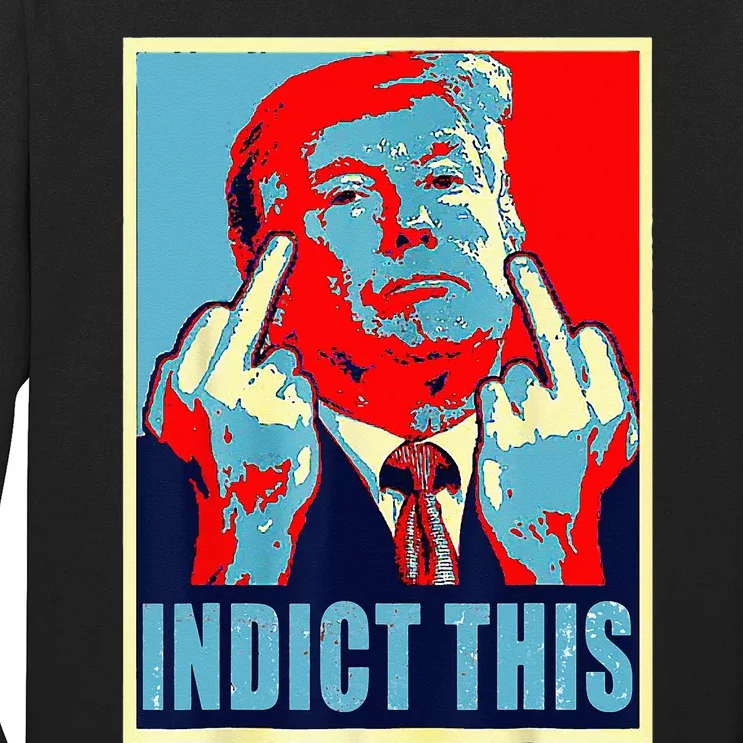 Trump Indict This Long Sleeve Shirt