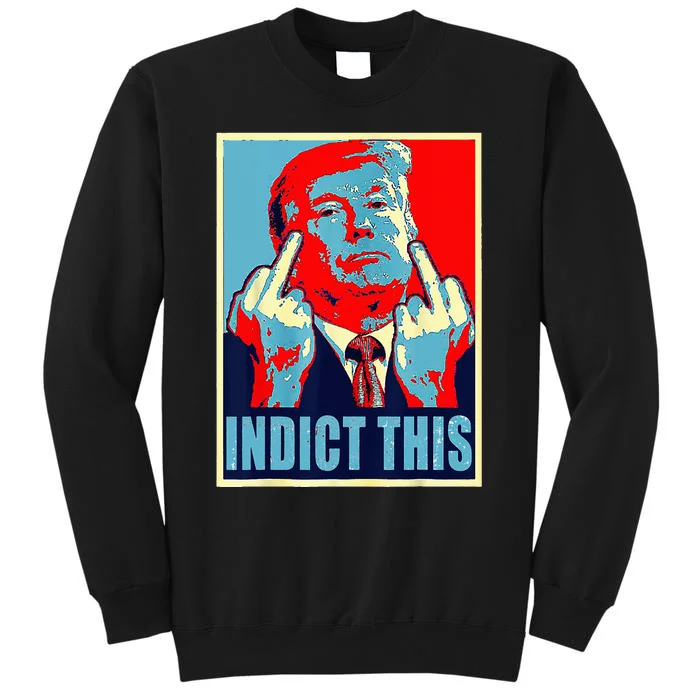 Trump Indict This Sweatshirt