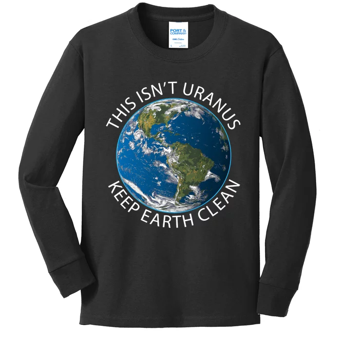 This Isn't Uranus. Keep Earth Clean. Earthy Day Kids Long Sleeve Shirt