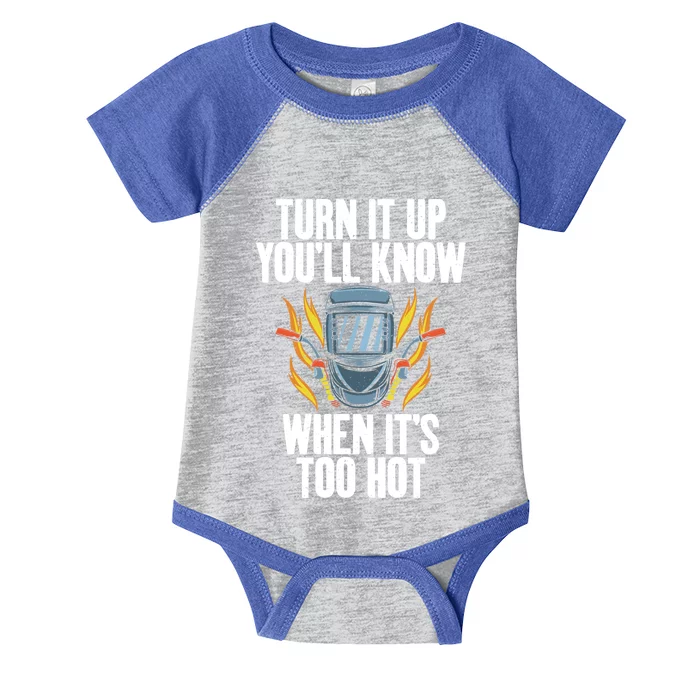 Turn It Up You Will Know When Its Too Hot Funny Welding Funny Gift Infant Baby Jersey Bodysuit