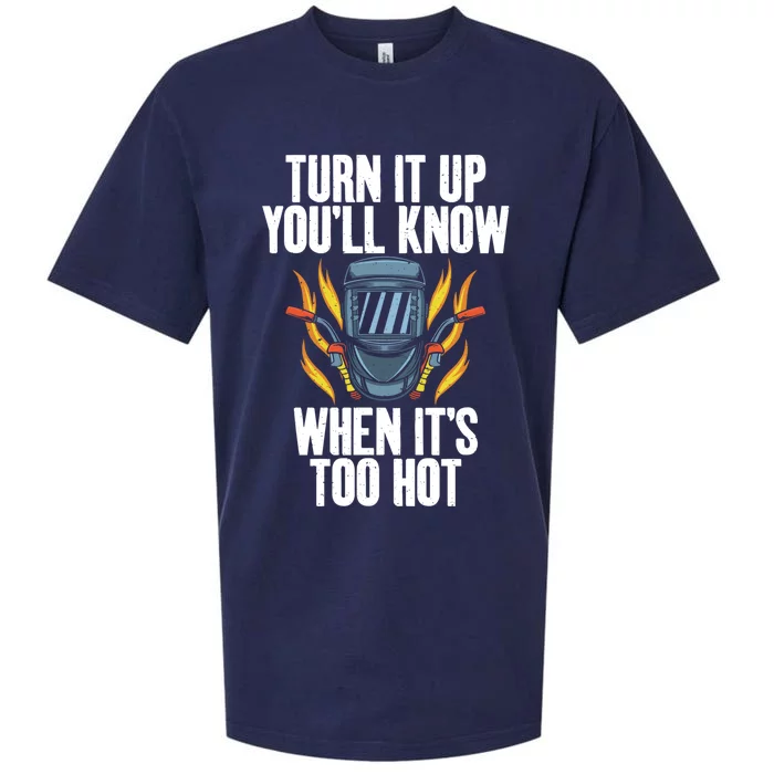 Turn It Up You Will Know When Its Too Hot Funny Welding Funny Gift Sueded Cloud Jersey T-Shirt