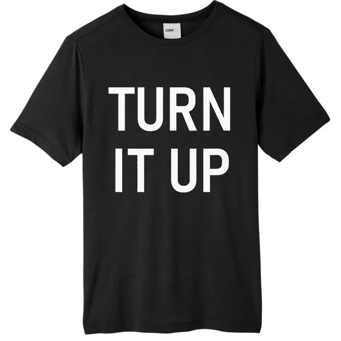 Turn It Up Funny Jokes Sarcastic ChromaSoft Performance T-Shirt