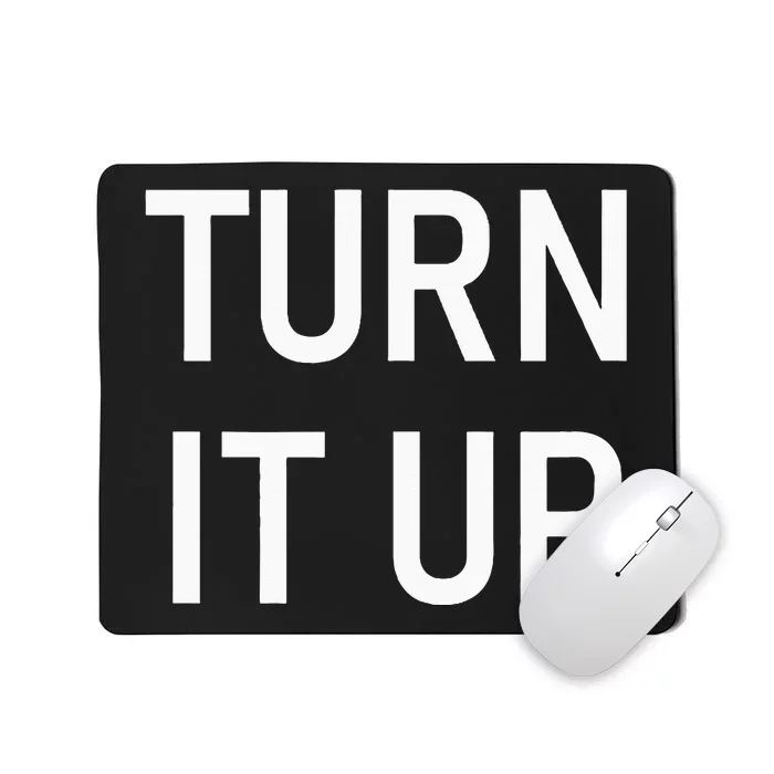 Turn It Up Funny Jokes Sarcastic Mousepad