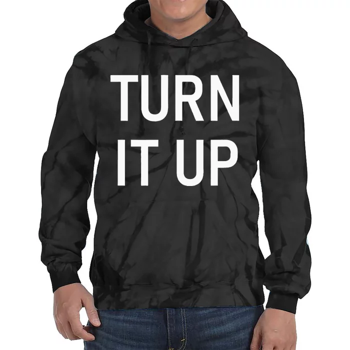 Turn It Up Funny Jokes Sarcastic Tie Dye Hoodie