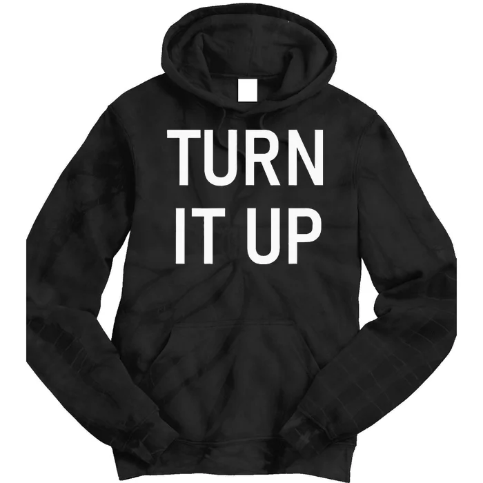 Turn It Up Funny Jokes Sarcastic Tie Dye Hoodie