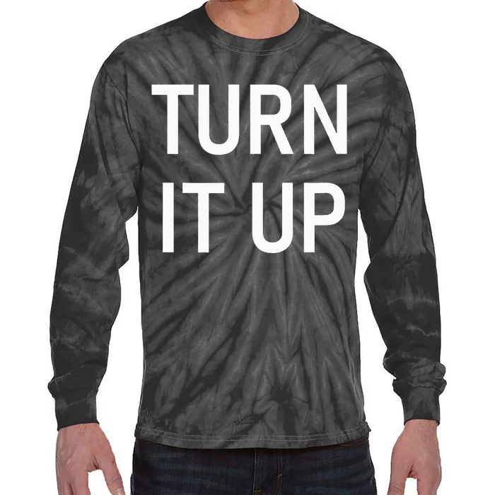 Turn It Up Funny Jokes Sarcastic Tie-Dye Long Sleeve Shirt