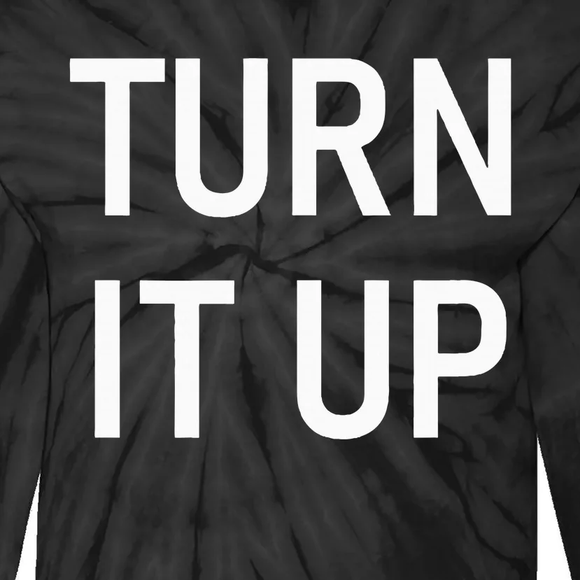 Turn It Up Funny Jokes Sarcastic Tie-Dye Long Sleeve Shirt