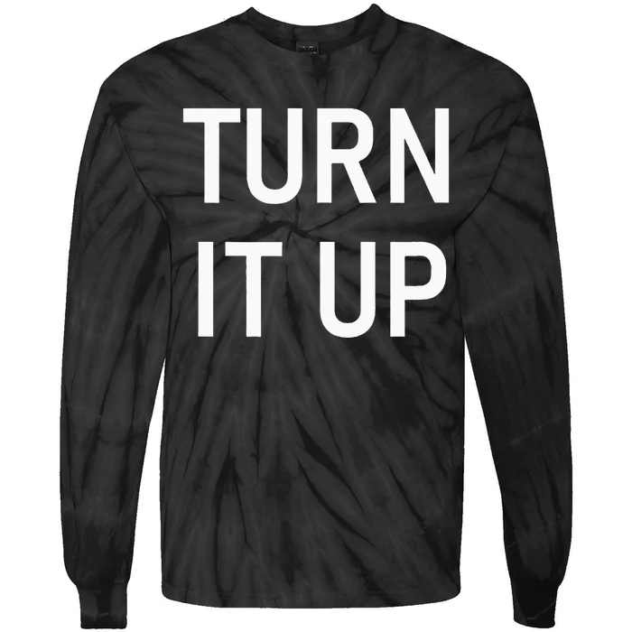 Turn It Up Funny Jokes Sarcastic Tie-Dye Long Sleeve Shirt