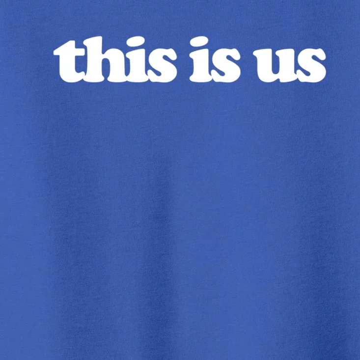 This Is Us Gift Toddler T-Shirt