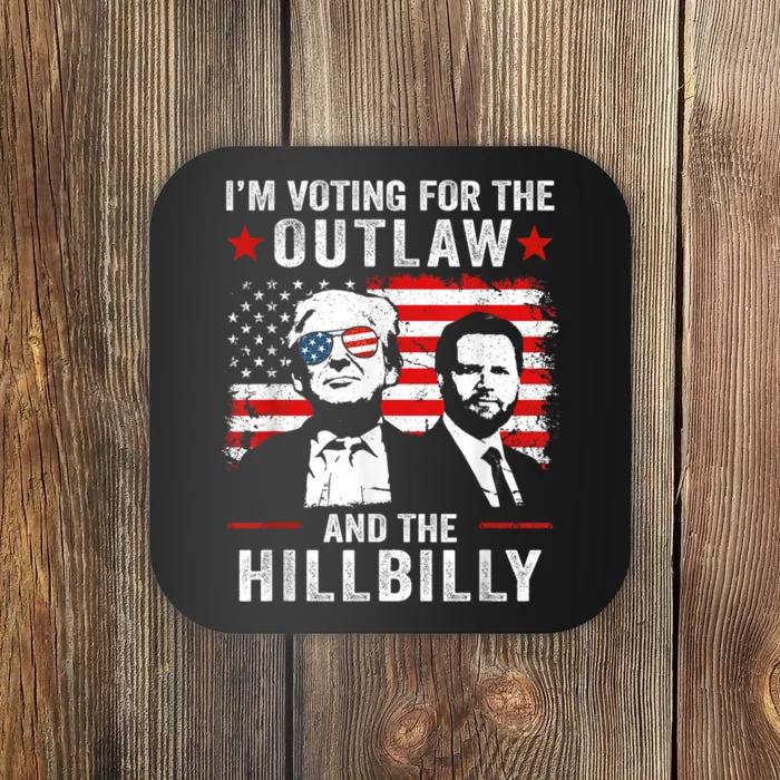 Trump Im Voting For The Outlaw And Hillbilly Trump Vance Coaster