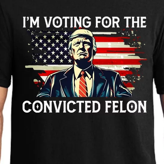 Trump Im Voting For The Convicted Felon 2024 Trump Voters Trump Pajama Set