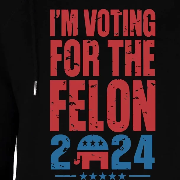 Trump IM Voting For The Felon Election 2024 Election Womens Funnel Neck Pullover Hood