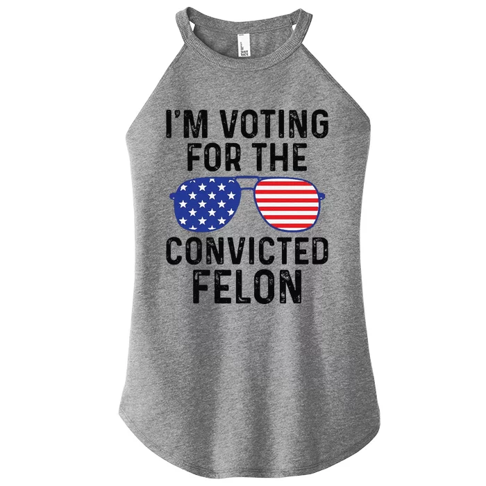 Trump Im Voting For The Convicted Felon Women’s Perfect Tri Rocker Tank