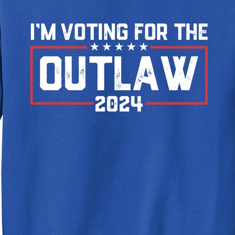 Trump IM Voting For The Outlaw 2024 Election Maga Trump Gift Tall Sweatshirt