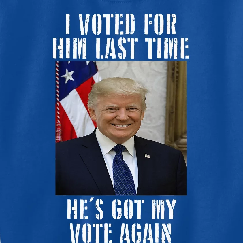 Trump I Voted For Him Last Time HeS Got My Vote Kids Sweatshirt