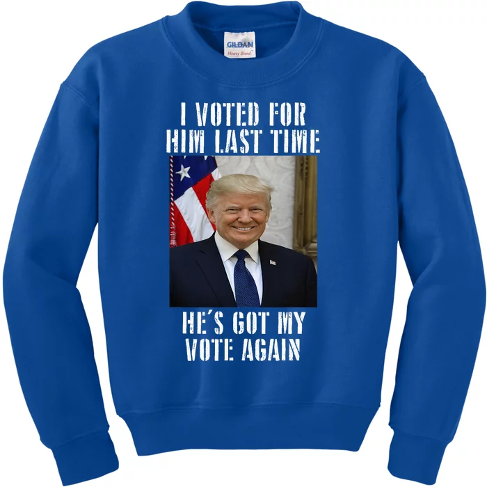 Trump I Voted For Him Last Time HeS Got My Vote Kids Sweatshirt