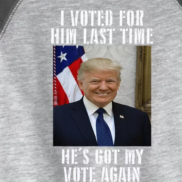 Trump I Voted For Him Last Time HeS Got My Vote Toddler Fine Jersey T-Shirt