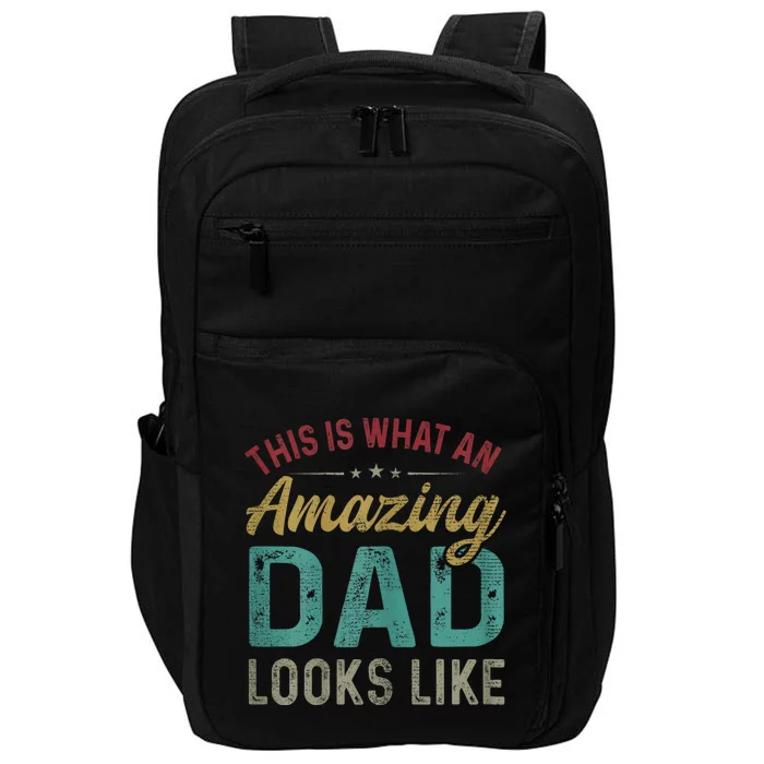 This Is What An Amazing Dad Looks Like FatherS Day Impact Tech Backpack