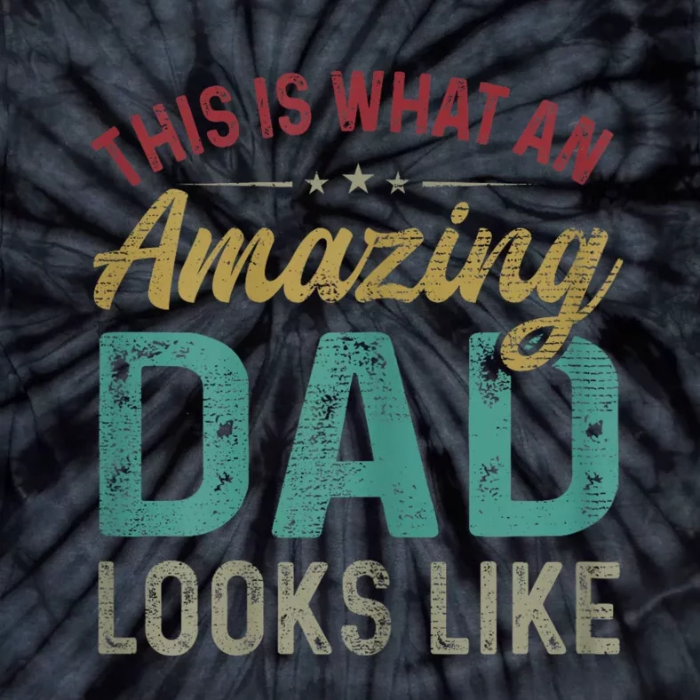 This Is What An Amazing Dad Looks Like FatherS Day Tie-Dye T-Shirt