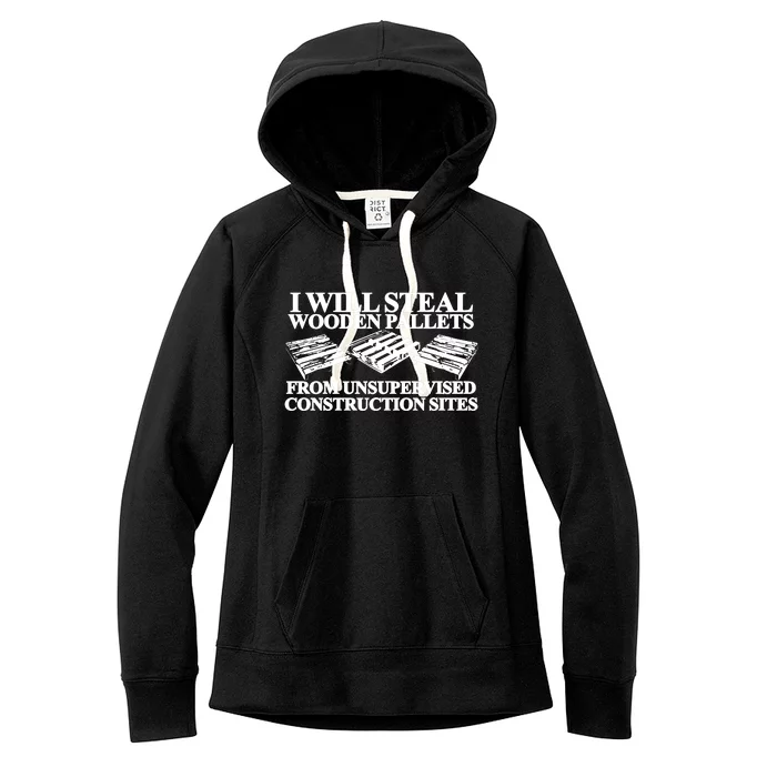 Theclassyshirts I Will Steal Wooden Pallets From Unsupervised Construction Sites Women's Fleece Hoodie