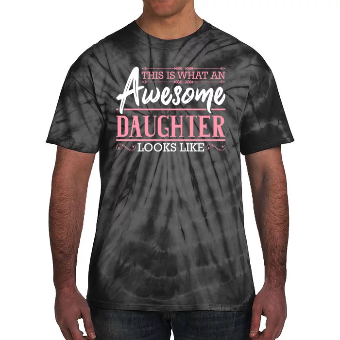 This Is What An Awesome Daughter Looks Like Cool Daughter Tie-Dye T-Shirt