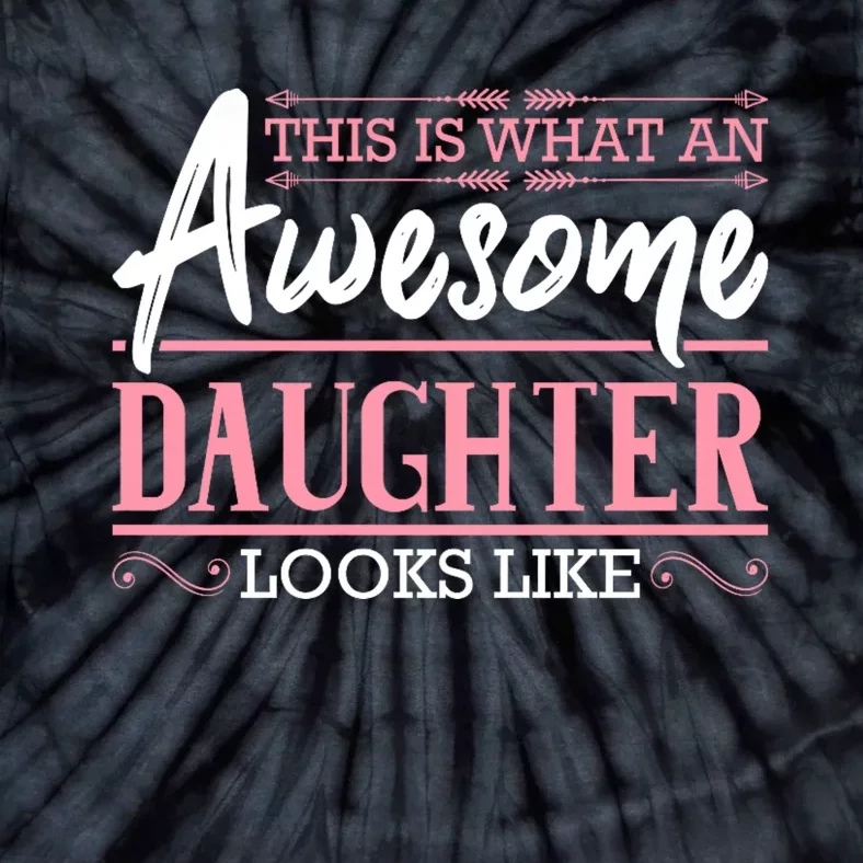 This Is What An Awesome Daughter Looks Like Cool Daughter Tie-Dye T-Shirt