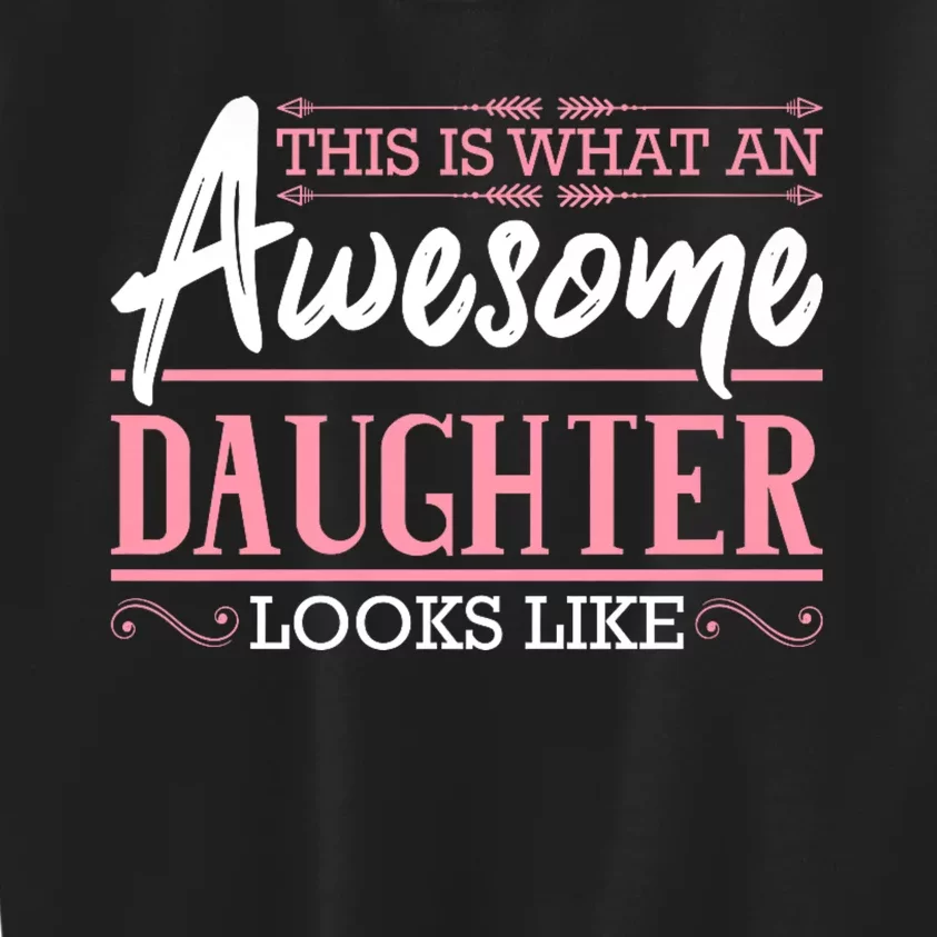 This Is What An Awesome Daughter Looks Like Cool Daughter Kids Sweatshirt