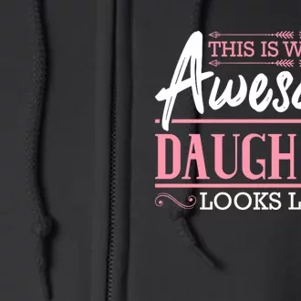 This Is What An Awesome Daughter Looks Like Cool Daughter Full Zip Hoodie