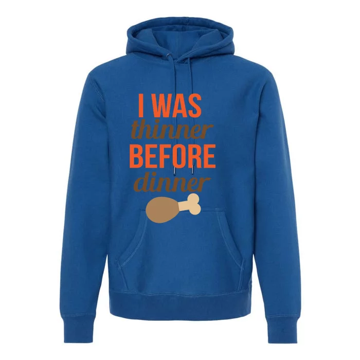 Thanksgiving I Was Thinner Before Dinner Gift Premium Hoodie