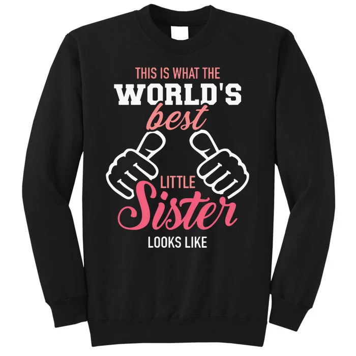 This Is What The Worlds Best Little Sister Looks Like Sweatshirt