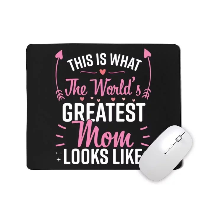 This Is What The WorldS Greatest Mom Looks Like Best Mom Best Mother Mousepad