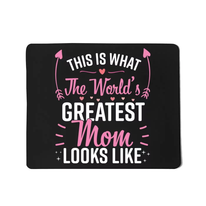 This Is What The WorldS Greatest Mom Looks Like Best Mom Best Mother Mousepad