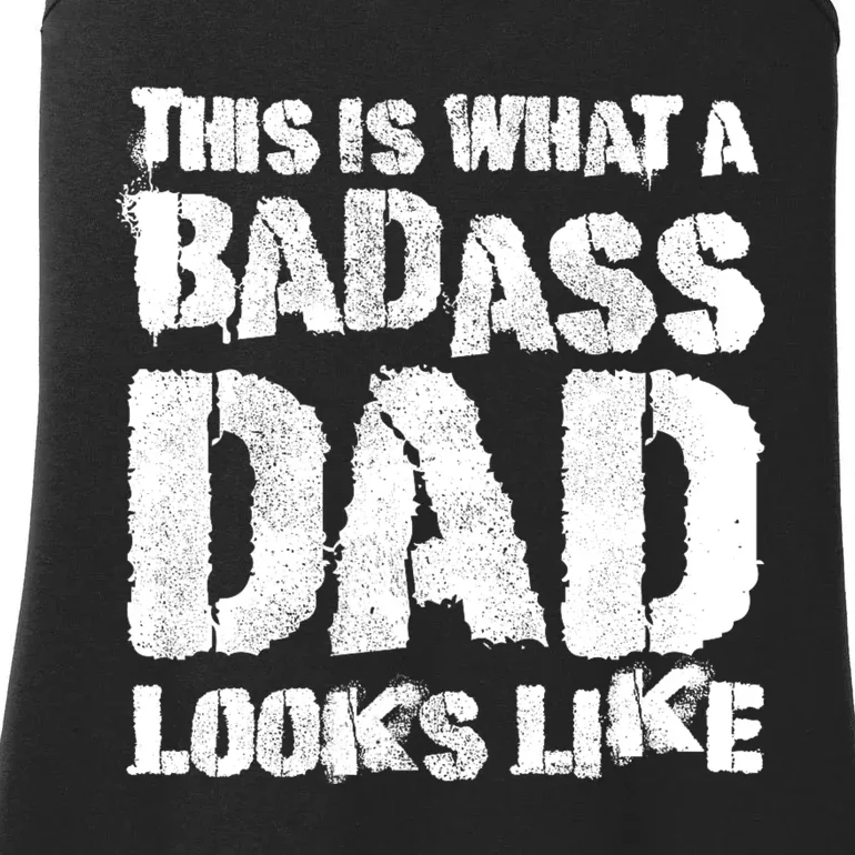 This Is What A Badass Dad Looks Like Badass Daddy Ladies Essential Tank