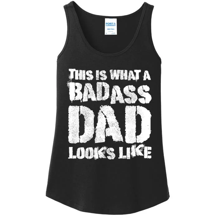 This Is What A Badass Dad Looks Like Badass Daddy Ladies Essential Tank