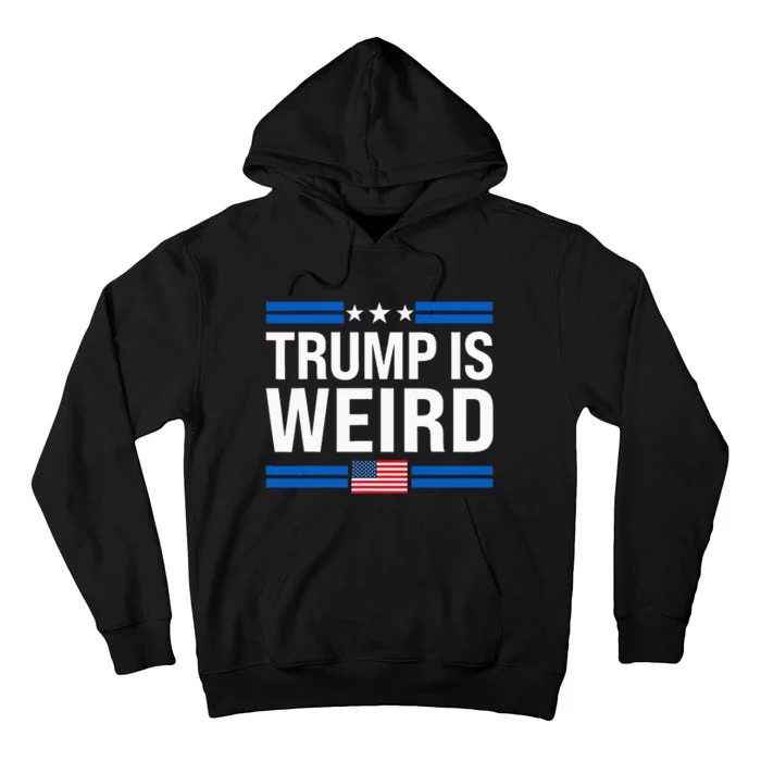 Trump Is Weird Us Flag Funny Anti Trump Vintage Tall Hoodie