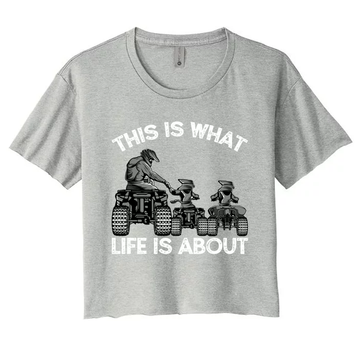 This Is What Life Is About Quad Bike Father And Son Atv Cute Gift Women's Crop Top Tee