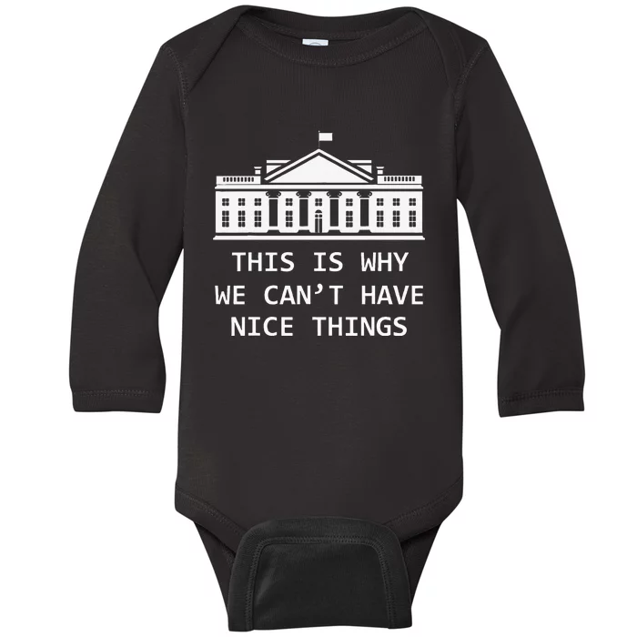 This Is Why We CanT Have Nice Things Freedom Libertarian Baby Long Sleeve Bodysuit