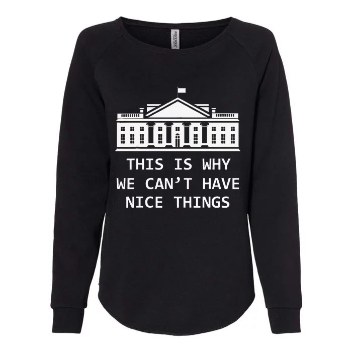 This Is Why We CanT Have Nice Things Freedom Libertarian Womens California Wash Sweatshirt