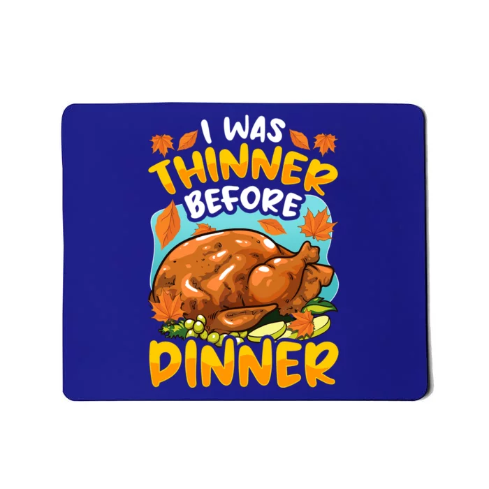 Thanksgiving I Was Thinner Before Dinner Gift Mousepad