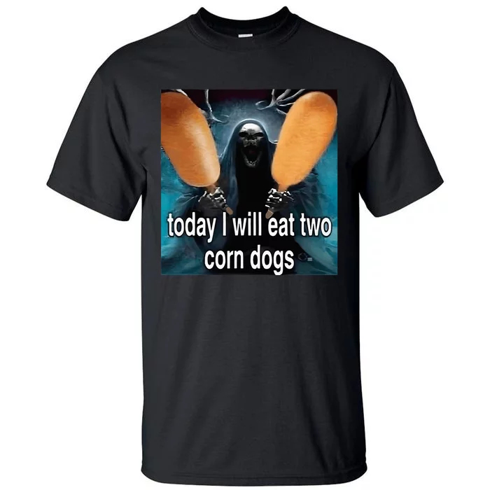 Today I Will Eat Two Corn Dogs Meme Silly Tall T-Shirt