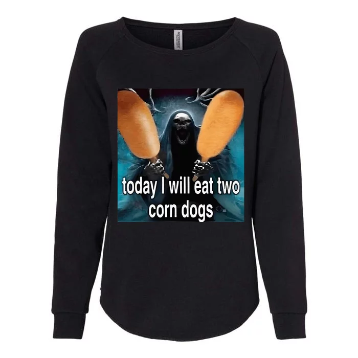 Today I Will Eat Two Corn Dogs Meme Silly Womens California Wash Sweatshirt