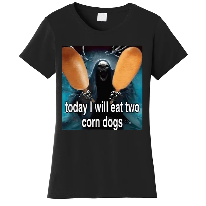 Today I Will Eat Two Corn Dogs Meme Silly Women's T-Shirt