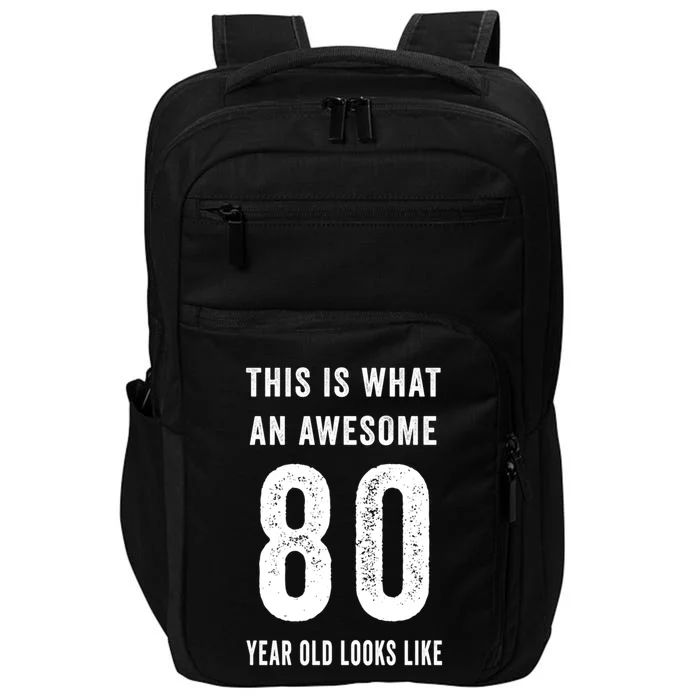 This Is What An Awesome 80 Year Old Looks Like Birthday Gift Impact Tech Backpack