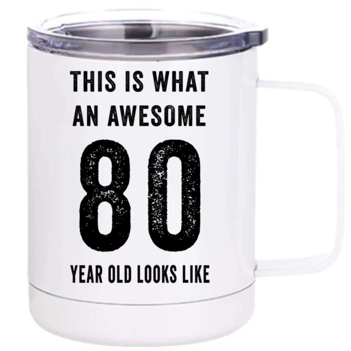 This Is What An Awesome 80 Year Old Looks Like Birthday Gift Front & Back 12oz Stainless Steel Tumbler Cup