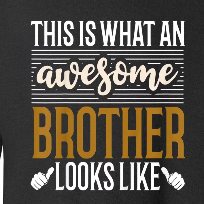 This Is What An Awesome Brother Looks Like Toddler Sweatshirt